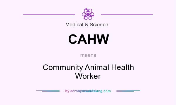 What does CAHW mean? It stands for Community Animal Health Worker