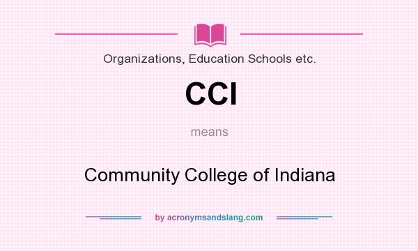 What does CCI mean? It stands for Community College of Indiana