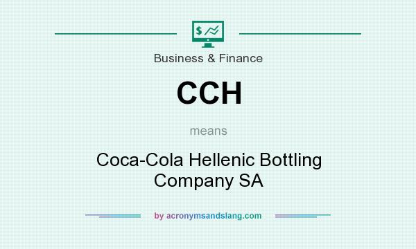 What does CCH mean? It stands for Coca-Cola Hellenic Bottling Company SA