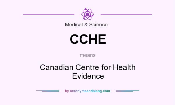 What does CCHE mean? It stands for Canadian Centre for Health Evidence