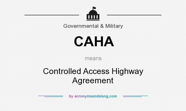What does CAHA mean? It stands for Controlled Access Highway Agreement