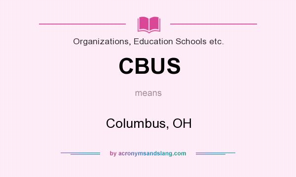 What does CBUS mean? It stands for Columbus, OH