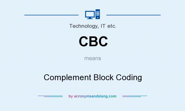 What does CBC mean? It stands for Complement Block Coding