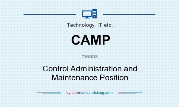 What does CAMP mean? It stands for Control Administration and Maintenance Position