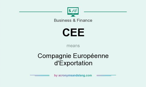 What does CEE mean? It stands for Compagnie Européenne d`Exportation