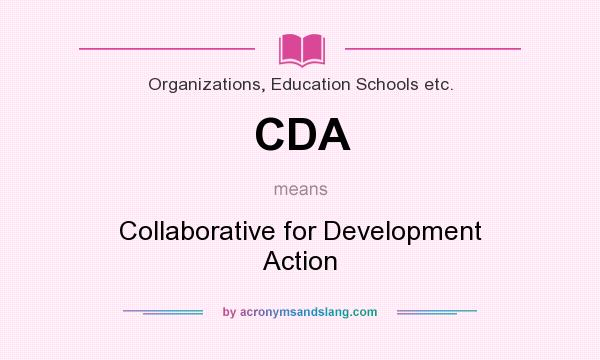 What does CDA mean? It stands for Collaborative for Development Action