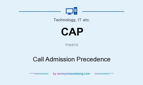 What does CAP mean? It stands for Call Admission Precedence