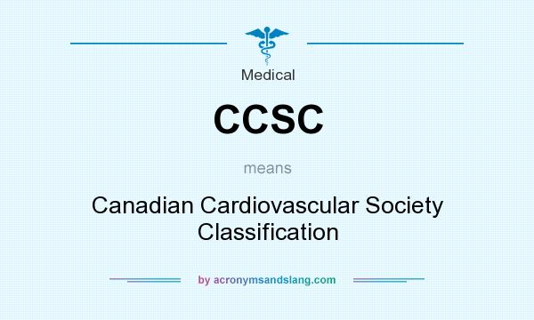 What does CCSC mean? It stands for Canadian Cardiovascular Society Classification