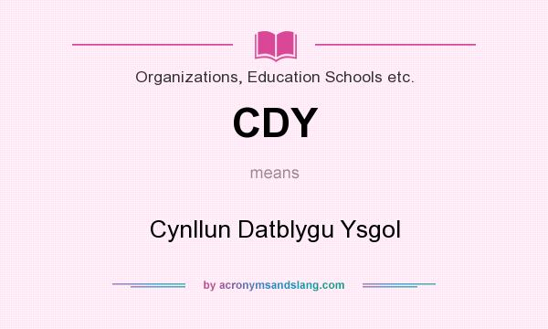 What does CDY mean? It stands for Cynllun Datblygu Ysgol