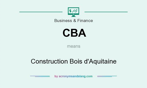 What does CBA mean? It stands for Construction Bois d`Aquitaine