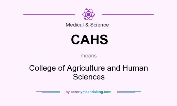 What does CAHS mean? It stands for College of Agriculture and Human Sciences