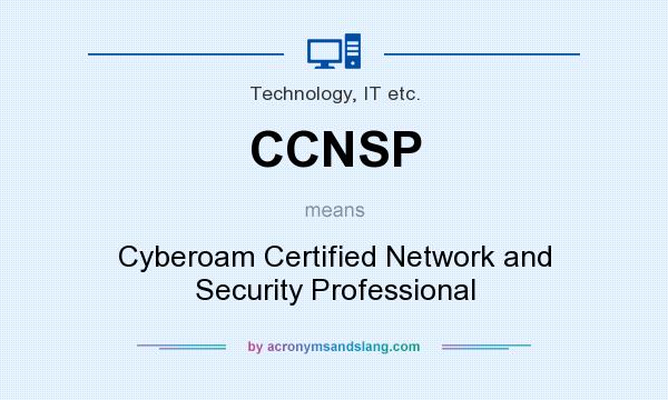 What does CCNSP mean? It stands for Cyberoam Certified Network and Security Professional