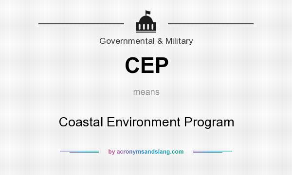 What does CEP mean? It stands for Coastal Environment Program