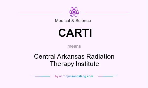 What does CARTI mean? It stands for Central Arkansas Radiation Therapy Institute