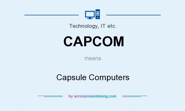 What does CAPCOM mean? It stands for Capsule Computers