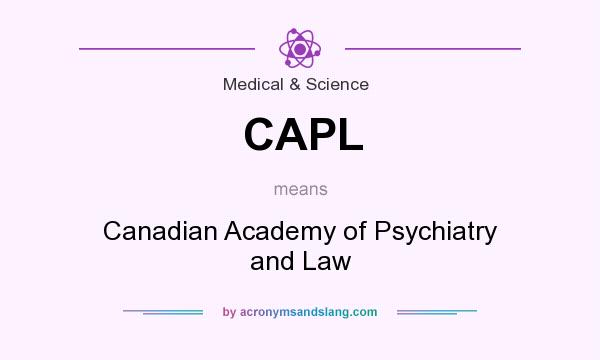 What does CAPL mean? It stands for Canadian Academy of Psychiatry and Law