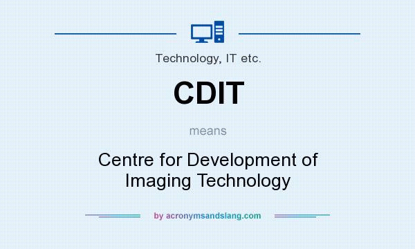 What does CDIT mean? It stands for Centre for Development of Imaging Technology
