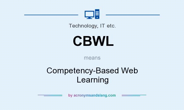 What does CBWL mean? It stands for Competency-Based Web Learning
