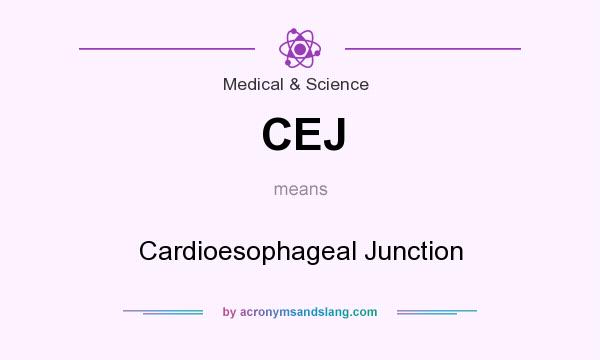 What does CEJ mean? It stands for Cardioesophageal Junction