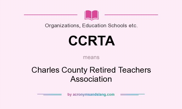 What does CCRTA mean? It stands for Charles County Retired Teachers Association