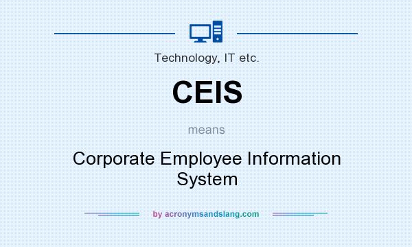 What does CEIS mean? It stands for Corporate Employee Information System