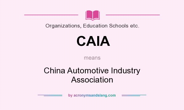 What does CAIA mean? It stands for China Automotive Industry Association