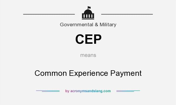 What does CEP mean? It stands for Common Experience Payment
