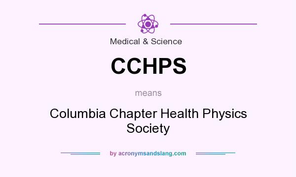 What does CCHPS mean? It stands for Columbia Chapter Health Physics Society