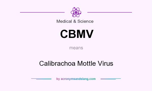 What does CBMV mean? It stands for Calibrachoa Mottle Virus