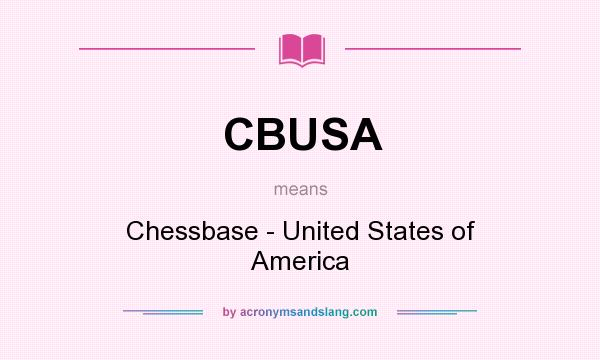What does CBUSA mean? It stands for Chessbase - United States of America