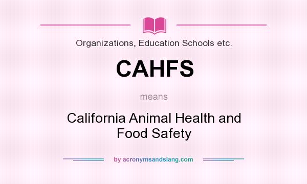 What does CAHFS mean? It stands for California Animal Health and Food Safety