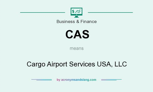What does CAS mean? It stands for Cargo Airport Services USA, LLC