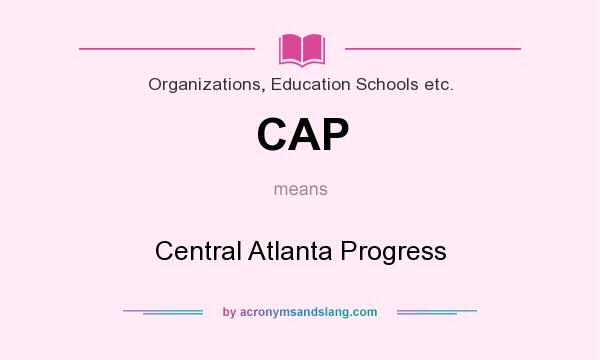 What does CAP mean? It stands for Central Atlanta Progress