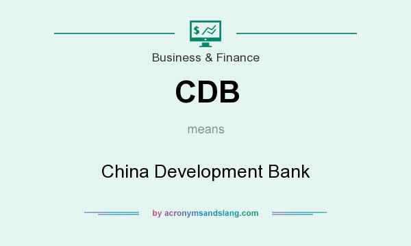 What does CDB mean? It stands for China Development Bank