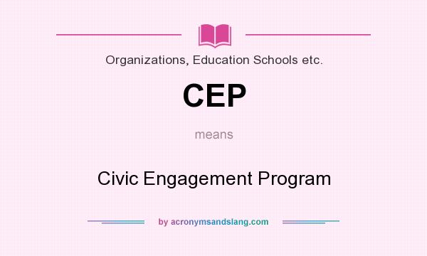 What does CEP mean? It stands for Civic Engagement Program
