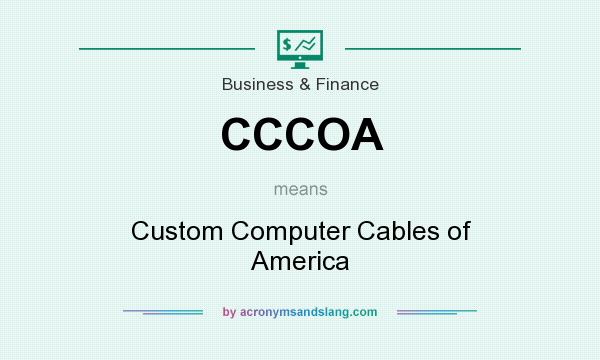 What does CCCOA mean? It stands for Custom Computer Cables of America