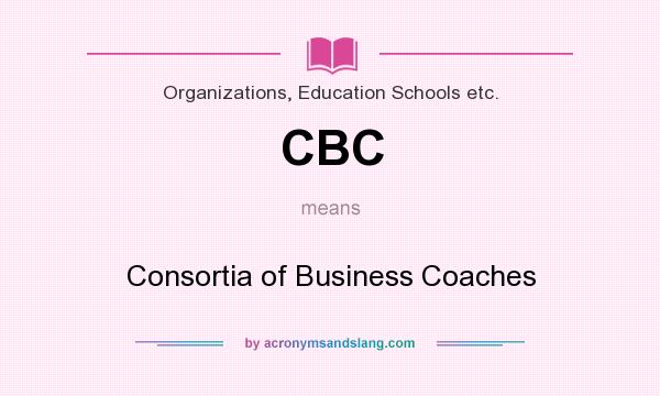 What does CBC mean? It stands for Consortia of Business Coaches