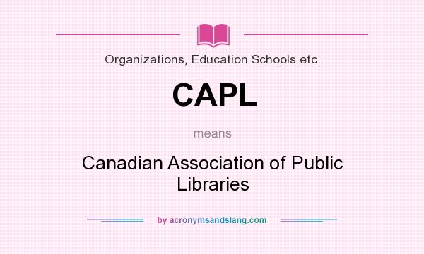 What does CAPL mean? It stands for Canadian Association of Public Libraries
