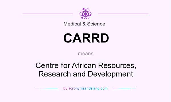 What does CARRD mean? It stands for Centre for African Resources, Research and Development