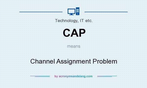 What does CAP mean? It stands for Channel Assignment Problem