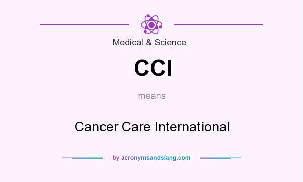 What does CCI mean? It stands for Cancer Care International