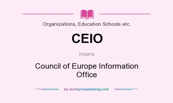 What does CEIO mean? It stands for Council of Europe Information Office