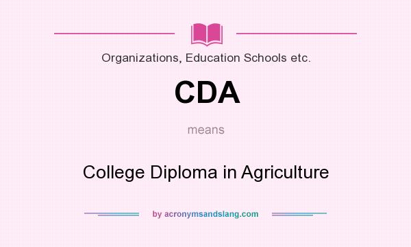 What does CDA mean? It stands for College Diploma in Agriculture