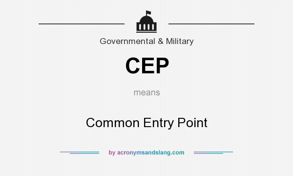 What does CEP mean? It stands for Common Entry Point