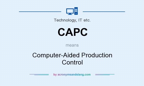 What does CAPC mean? It stands for Computer-Aided Production Control