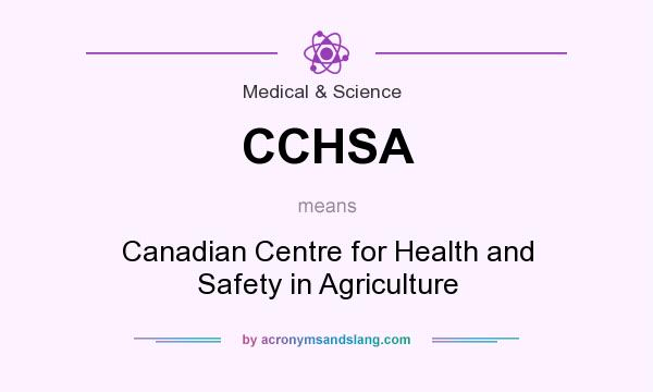 What does CCHSA mean? It stands for Canadian Centre for Health and Safety in Agriculture