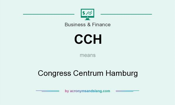 What does CCH mean? It stands for Congress Centrum Hamburg