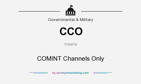 What does CCO mean? It stands for COMINT Channels Only