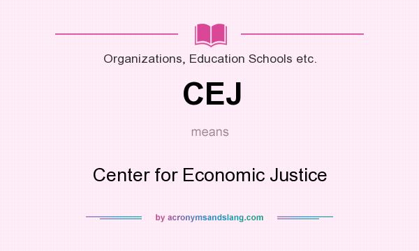 What does CEJ mean? It stands for Center for Economic Justice