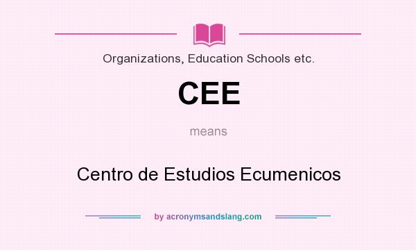 What does CEE mean? It stands for Centro de Estudios Ecumenicos